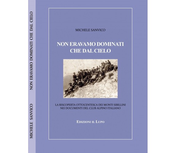  Non eravamo dominati che dal cielo. La riscoperta ottocentesca dei Monti Sibill