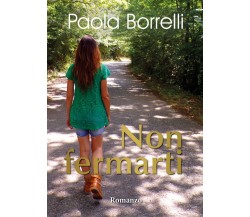 Non fermarti	 di Paola Borrelli,  2018,  Youcanprint