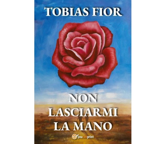 Non lasciarmi la mano di Tobias Fior,  2022,  Youcanprint