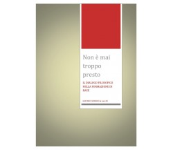 Non è mai troppo presto. Il dialogo filosofico nella formazione di base.