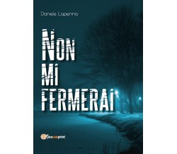 Non mi fermerai	 di Daniele Lapenna,  2017,  Youcanprint