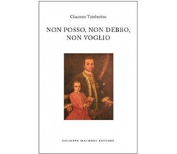 Non posso, non debbo, non voglio - Giacomo Tamburino - Maimone editore