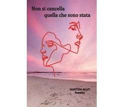 Non si cancella quella che sono stata	 di Martina Salfi,  2020,  Youcanprint