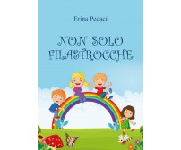 Non solo filastrocche	 di Erina Pedaci,  2020,  Youcanprint