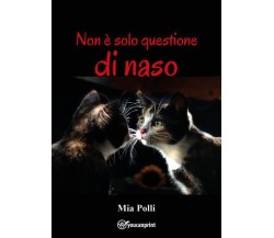 Non è solo questione di naso di Mia Polli,  2022,  Youcanprint