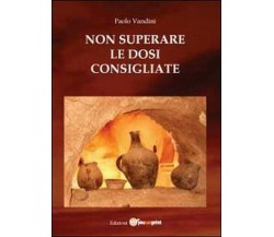 Non superare le dosi consigliate	 di Paolo Vandini,  2012,  Youcanprint