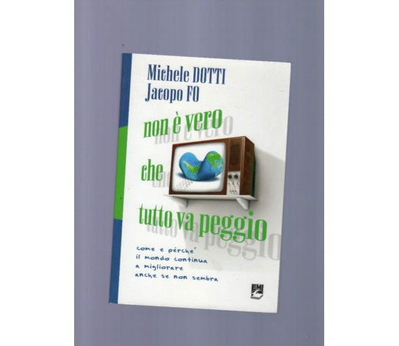 Non è vero che tutto va peggio Come e perché il mondo continua a migliorare..