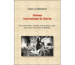 Nonna raccontami la Storia	 di Sara Lombardo,  2015,  Youcanprint