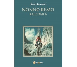 Nonno Remo Racconta	 di Remo Gennari,  2017,  Youcanprint