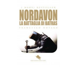 Nordavon, la battaglia di batras	 di Francesco Notaro,  2018,  How2