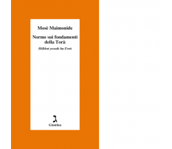 Norme sui fondamenti della Torà di Mosè Maimonide - Giuntina, 2023