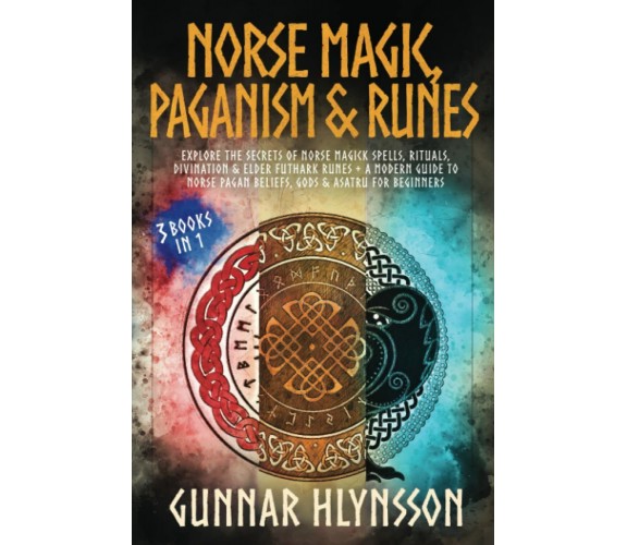 Norse Magic, Paganism & Runes: 3 in 1: Explore the Secrets of Norse Magick Spell