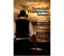 Nostalgia Tradimento Amore - Viaggio All'Interno Del Tango - Rosa Ucci - 2012