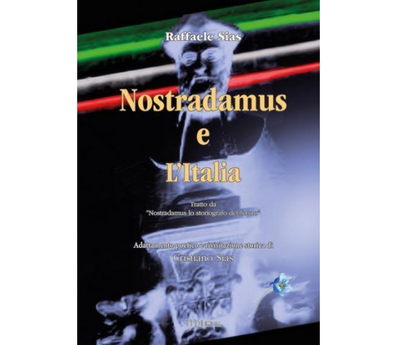 Nostradamus e l’Italia di Raffaele Sias, Cristiano Sias,  2022,  Youcanprint