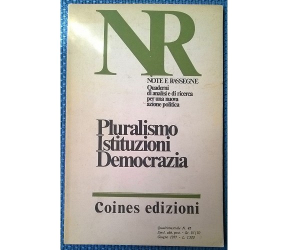 Note e rassegne - Pluralismo Istituzioni Democrazia - N. 45, Coines, 1977 - L 
