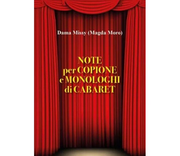 Note per Copione e Monologhi di Cabaret di Dama Missy (magda Moro), 2023, You