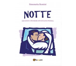 Notte (quando i pensieri diventano poesia) di Simonetta Remini,  2017,  Youcanpr