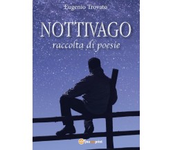 Nottivago di Eugenio Trovato,  2017,  Youcanprint