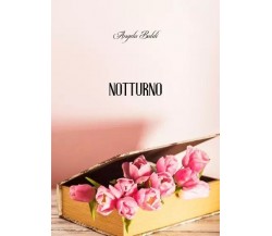 Notturno di Angela Baldi, 2023, Youcanprint