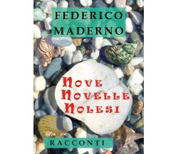 Nove novelle nolesi	 di Federico Maderno,  2019,  Youcanprint