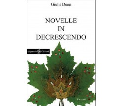 Novelle in decrescendo	 di Giulia Deon,  2016,  Gilgamesh Edizioni