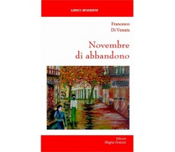 Novembre Di Abbandono - Francesco Di Venuta,  2018,  Edizioni Magna Grecia