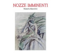 Nozze imminenti di Roberto Bianchini, 2022, Youcanprint