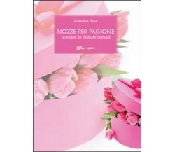 Nozze per passione. Speciale finiture floreali,  di Francesca Pesce,  2011