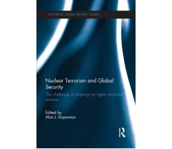 Nuclear Terrorism and Global Security - Alan J. Kuperman - Routledge, 2015
