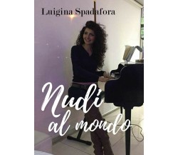 Nudi al mondo di Luigina Spadafora,  2018,  Youcanprint