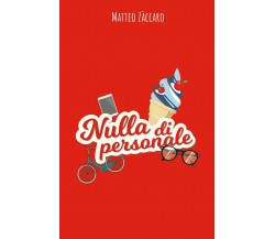 Nulla di personale	 di Matteo Zaccaro,  2019,  Youcanprint