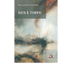 Nun è timpu	 di Alessandro Giuliana,  Algra Editore