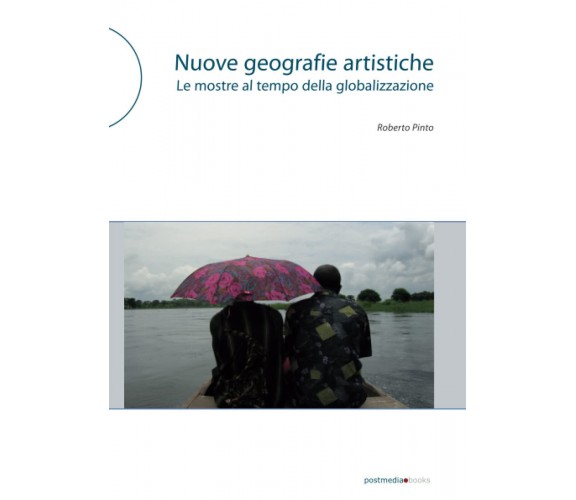 Nuove geografie artistiche. Le mostre al tempo della globalizzazione - 2022