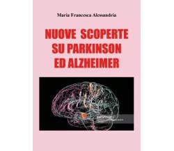 Nuove scoperte sul Parkinson e Alzheimer di Maria Francesca Alessandria, 2023,