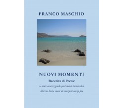 Nuovi momenti di Franco Maschio,  2020,  Youcanprint