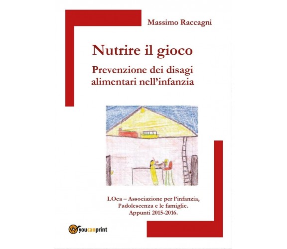 Nutrire il gioco. Prevenzione dei disagi alimentari nell'infanzia di Massimo R.