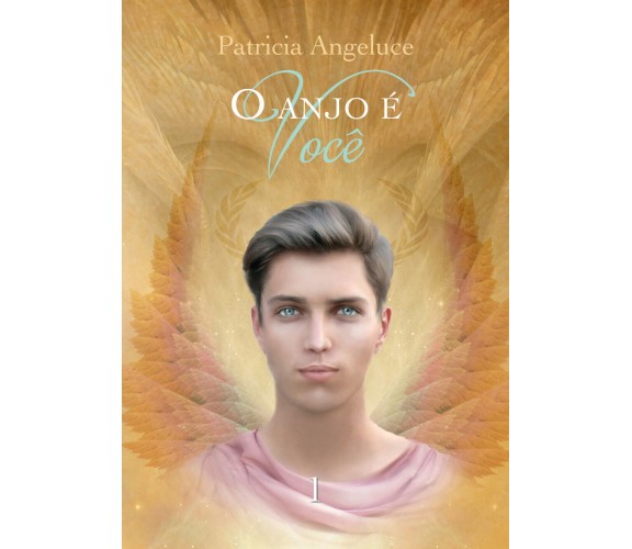 O anjo é você di Patricia Ferreira Alves,  2019,  Youcanprint