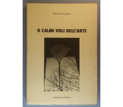 O calmi voli dell'arte - Marcello Diotallevi - Campanotto Editore - 2001 - G