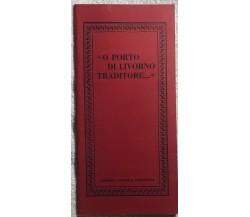 O porto di Livorno traditore di Aa.vv.,  1975,  Libreria Editrice Fiorentina