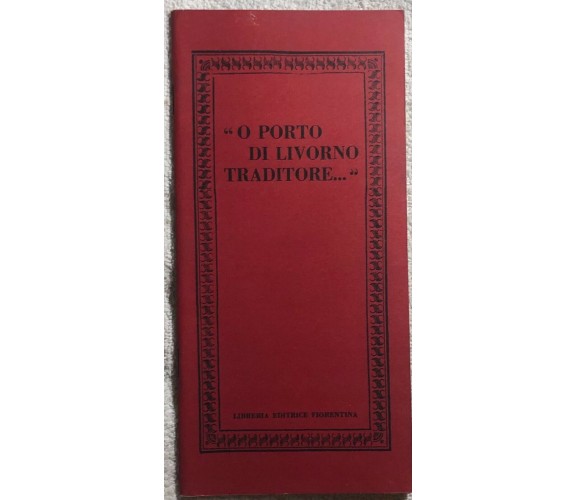 O porto di Livorno traditore di Aa.vv.,  1975,  Libreria Editrice Fiorentina