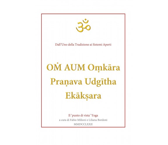 OM AUM Omkara Preanava Udgitha Ekaksara di Fabio Milioni,  2019,  Youcanprint