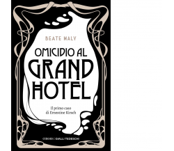 OMICIDIO AL GRAND HOTEL. IL PRIMO CASO DI ERNESTINE E ANTON di Maly Beate-2022