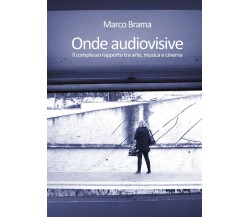 ONDE AUDIOVISIVE - Il complesso rapporto tra arte, musica e cinema - ER