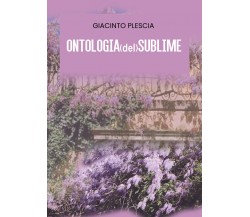 ONTOLOGIA(del)SUBLIME di Giacinto Plescia,  2022,  Youcanprint