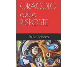 ORACOLO Delle RISPOSTE di Stella Adhara,  2019,  Indipendently Published