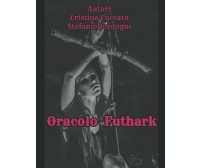 ORACOLO FUTHARK di Cristina Cuccato Stefano Bordogni,  2021,  Indipendently Publ