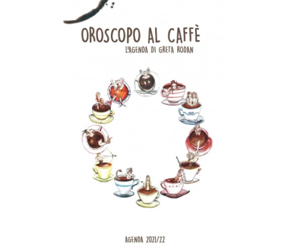 OROSCOPO AL CAFFÈ: L’AGENDA DI GRETA RODAN - DE LUXE EDITION (PAGINE INTERNE A C