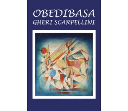 Obedibasa	 di Gherardo Scarpellini,  2019,  Youcanprint