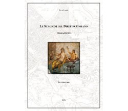 Obligationes II. Le stagioni del diritto romano	 di Vito Lipari,  2021,  Youcanp