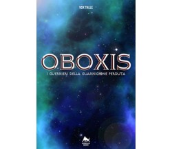 Oboxis. I guerrieri della guarnigione perduta	 di Vox Talle,  2019